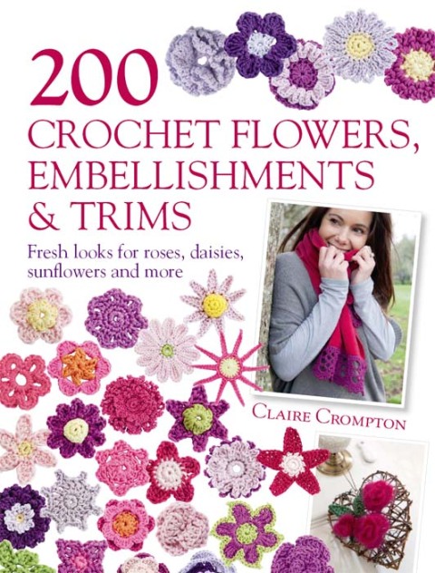 200 Crochet Flowers, Embellishments & Trims: Fresh Looks for Roses, Daisies, Sunflowers and More - FULL INSTANT DOWNLOAD | PDF DOCX EPUB