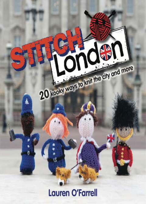 Stitch London: 20 Kooky Ways to Knit the City and More - FULL INSTANT DOWNLOAD | PDF DOCX EPUB