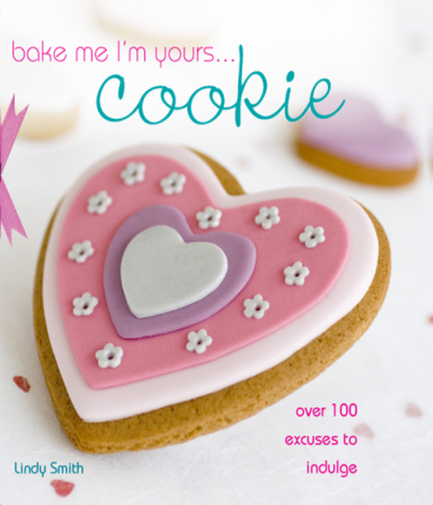 Bake Me I'm Yours . . . Cookie: Over 100 Excuses to Indulge - FULL INSTANT DOWNLOAD | PDF DOCX EPUB
