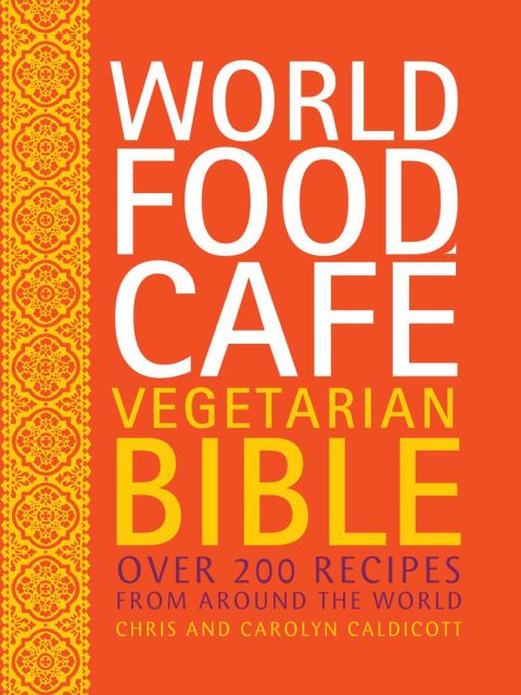 World Food Cafe Vegetarian Bible: Over 200 Recipes from Around the World - FULL INSTANT DOWNLOAD | PDF DOCX EPUB