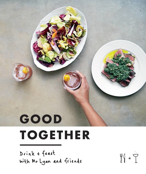 Good Together: Drink & Feast with Mr Lyan & Friends - FULL INSTANT DOWNLOAD | PDF DOCX EPUB