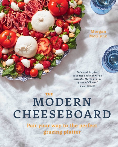 The Modern Cheeseboard: Pair your way to the perfect grazing platter - FULL INSTANT DOWNLOAD | PDF DOCX EPUB