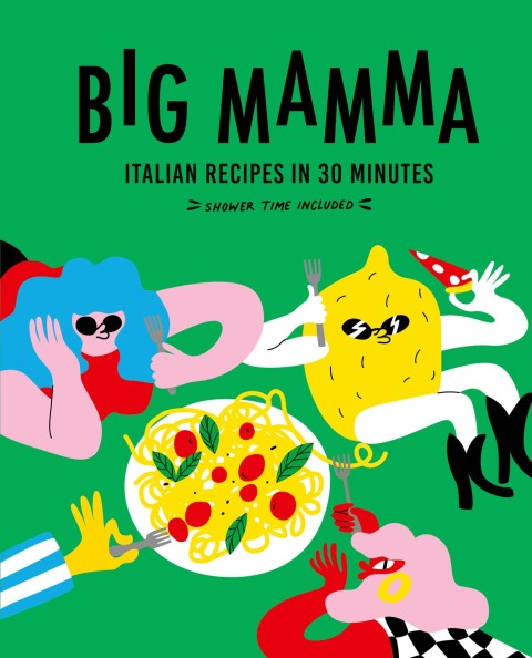 Big Mamma Italian Recipes in 30 Minutes: Shower Time Included - FULL INSTANT DOWNLOAD | PDF DOCX EPUB