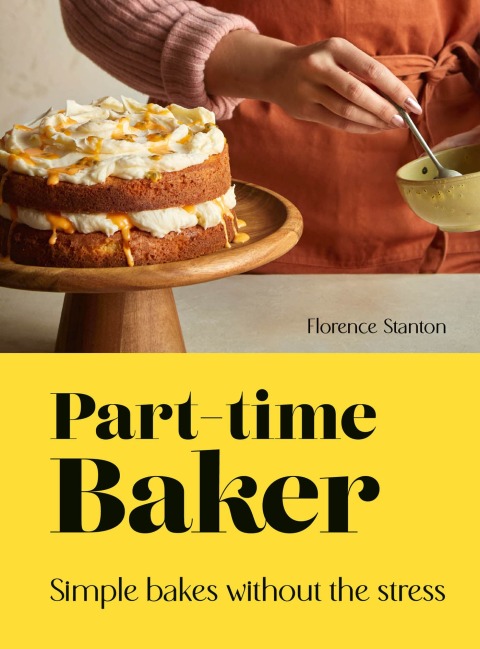 Part-Time Baker: Simple bakes without the stress - FULL INSTANT DOWNLOAD | PDF DOCX EPUB