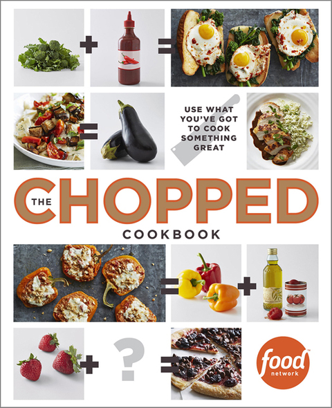 The Chopped Cookbook: Use What You've Got to Cook Something Great - FULL INSTANT DOWNLOAD | PDF DOCX EPUB