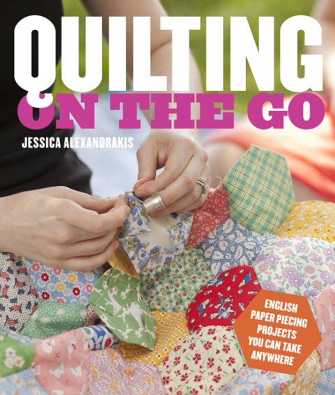 Quilting on the Go: English Paper Piecing Projects You Can Take Anywhere - FULL INSTANT DOWNLOAD | PDF DOCX EPUB
