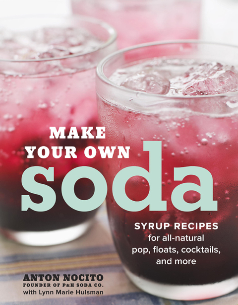 Make Your Own Soda: Syrup Recipes for All-Natural Pop, Floats, Cocktails, and More - FULL INSTANT DOWNLOAD | PDF DOCX EPUB