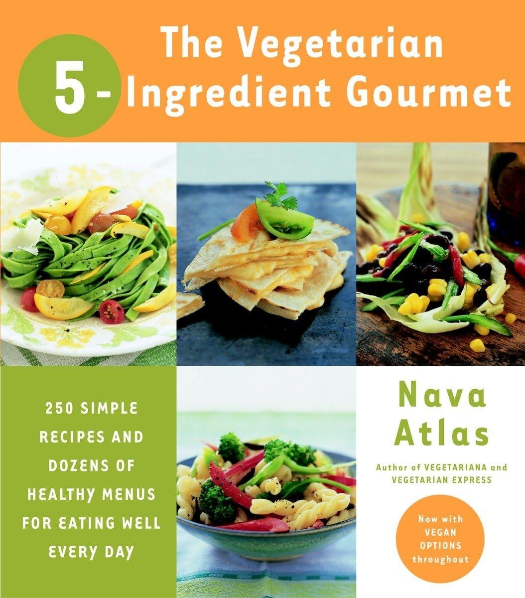 The Vegetarian 5-Ingredient Gourmet: 250 Simple Recipes and Dozens of Healthy Menus for Eating Well Every Day : A Cookbook - FULL INSTANT DOWNLOAD | PDF DOCX EPUB