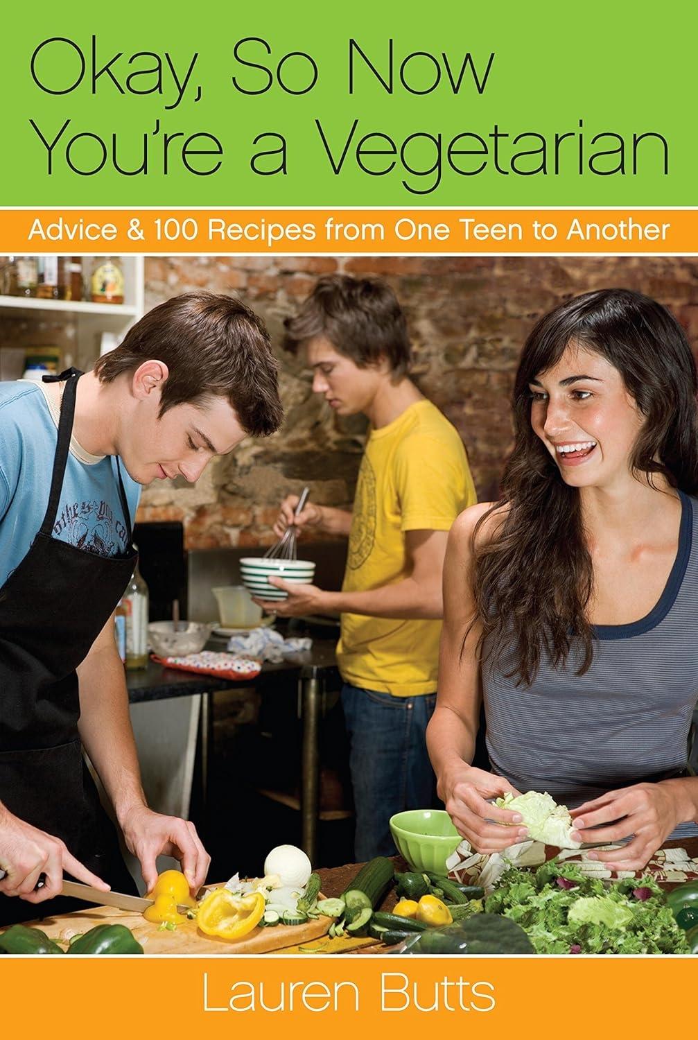 Okay, So Now You're a Vegetarian: Advice & 100 Recipes from One Teen to Another: A Cookbook - FULL INSTANT DOWNLOAD | PDF DOCX EPUB