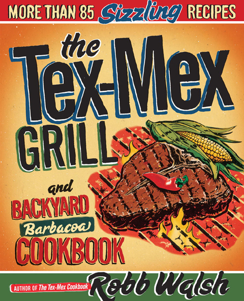 The Tex-Mex Grill and Backyard Barbacoa Cookbook: More Than 85 Sizzling Recipes - FULL INSTANT DOWNLOAD | PDF DOCX EPUB