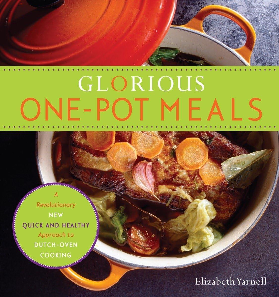 Glorious One-Pot Meals: A Revolutionary New Quick and Healthy Approach to Dutch-Oven Cooking: A Cookbook - FULL INSTANT DOWNLOAD | PDF DOCX EPUB