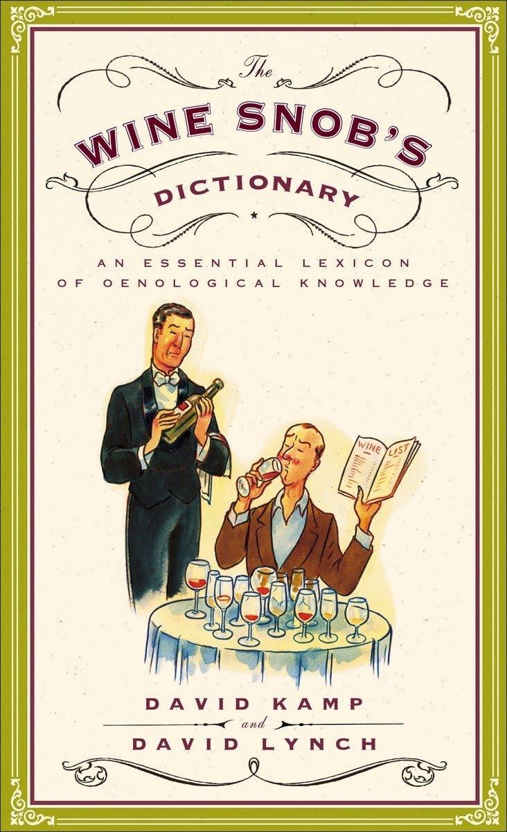 The Wine Snob's Dictionary: An Essential Lexicon of Oenological Knowledge - FULL INSTANT DOWNLOAD | PDF DOCX EPUB