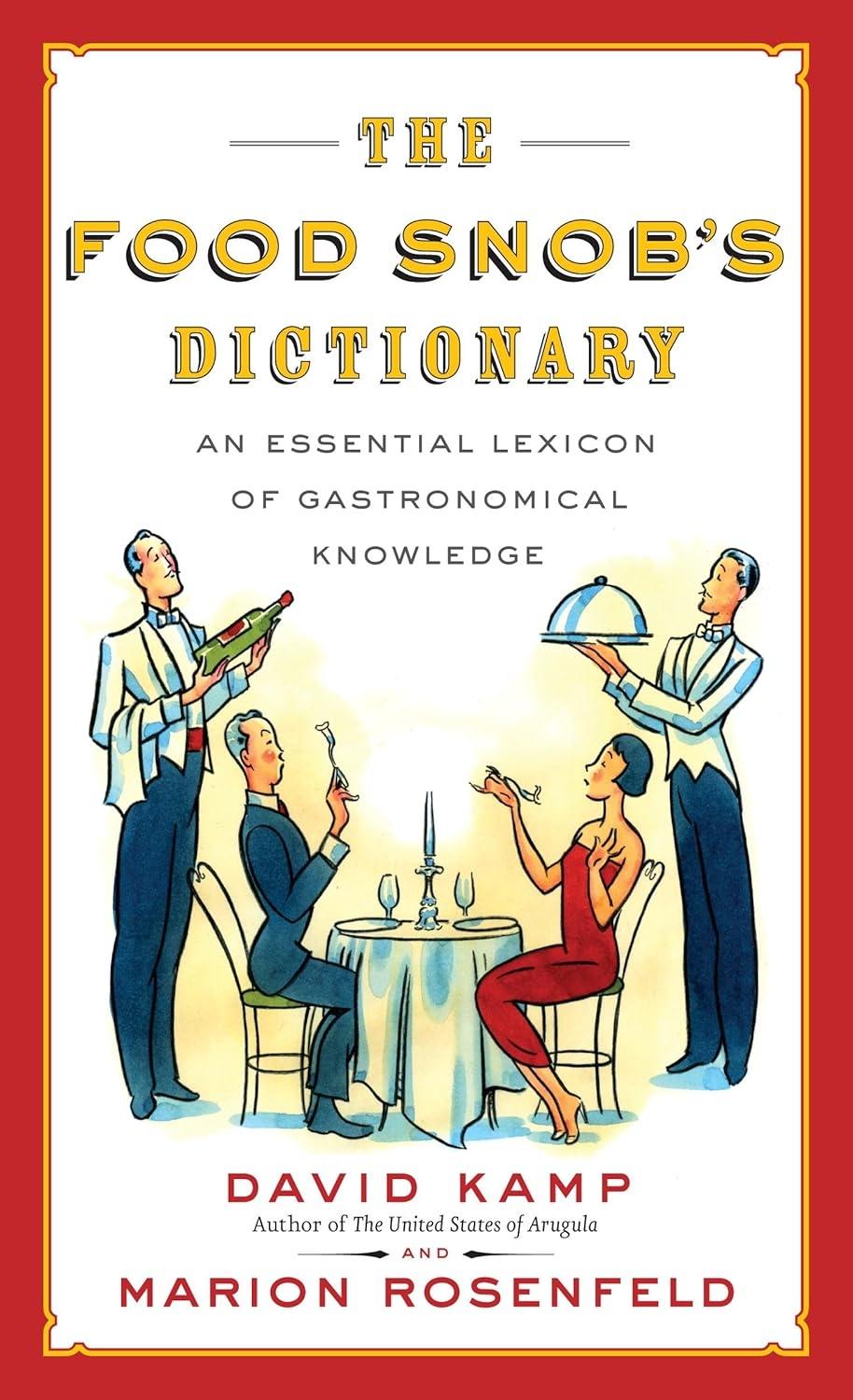 The Food Snob's Dictionary: An Essential Lexicon of Gastronomical Knowledge - FULL INSTANT DOWNLOAD | PDF DOCX EPUB