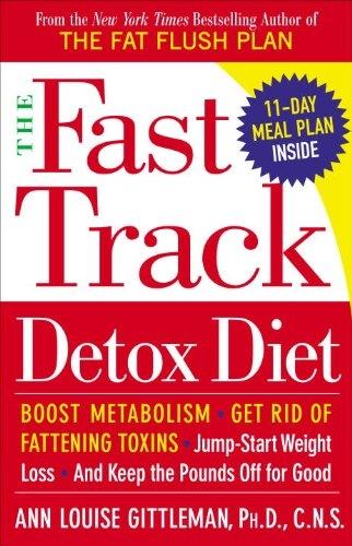 The Fast Track Detox Diet: Boost metabolism, get rid of fattening toxins, jump-start weight loss and keep t he pounds off for good - FULL INSTANT DOWNLOAD | PDF DOCX EPUB
