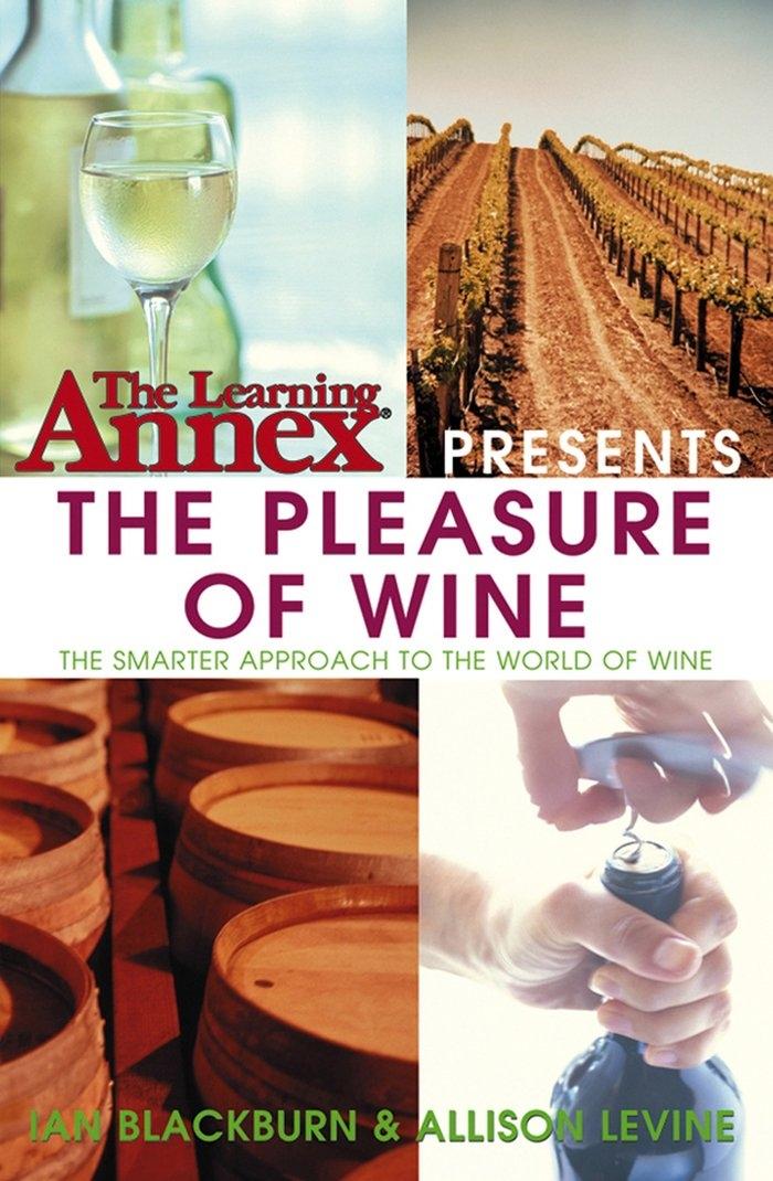 The Learning Annex Presents The Pleasure of Wine, 1st Edition - FULL INSTANT DOWNLOAD | PDF DOCX EPUB