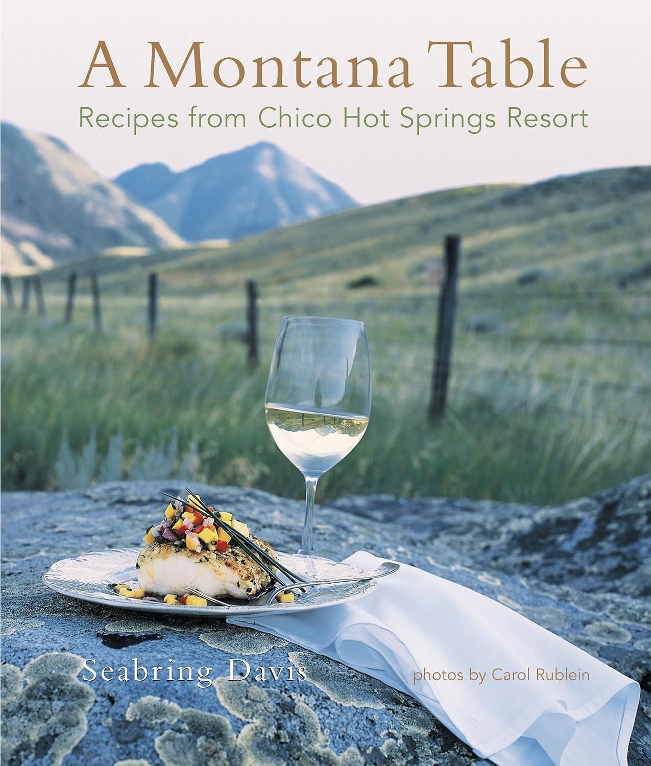 Montana Table: Recipes From Chico Hot Springs Resort, 1st Edition - FULL INSTANT DOWNLOAD | PDF DOCX EPUB