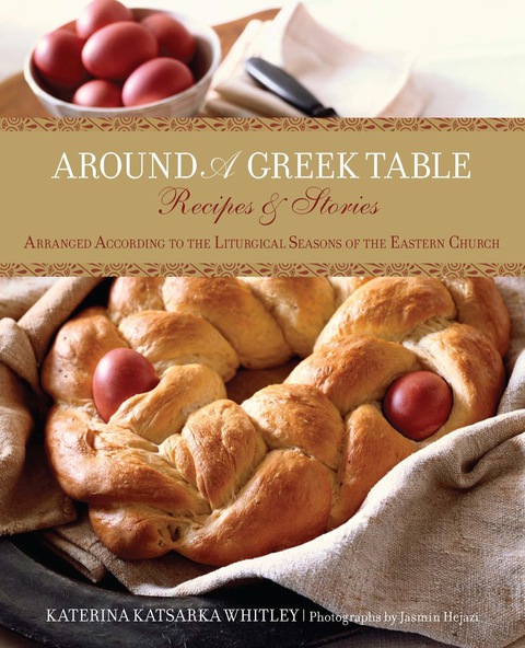Around a Greek Table: Recipes & Stories Arranged According to the Liturgical Seasons of the Eastern Church - FULL INSTANT DOWNLOAD | PDF DOCX EPUB