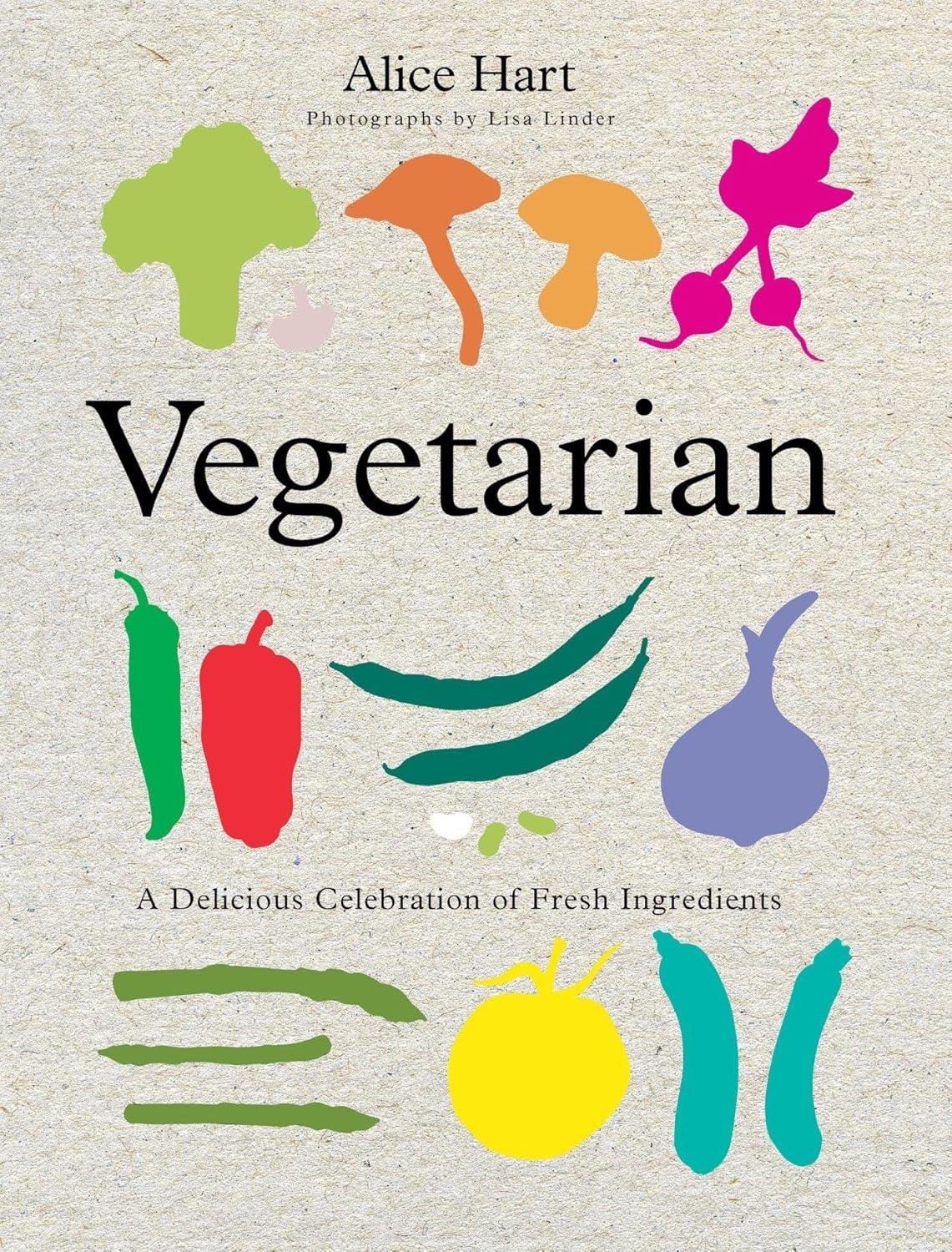 Vegetarian: A Delicious Celebration Of Fresh Ingredients, 1st Edition - FULL INSTANT DOWNLOAD | PDF DOCX EPUB
