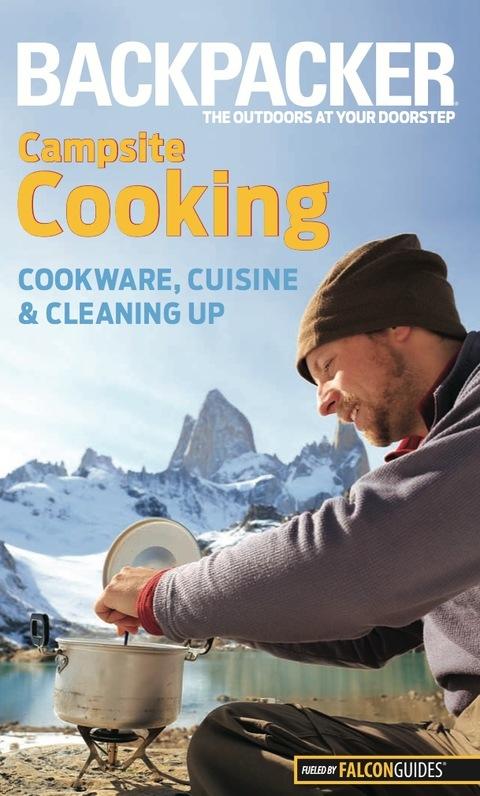 Backpacker Magazine's Campsite Cooking: Cookware, Cuisine, And Cleaning Up, 1st Edition - FULL INSTANT DOWNLOAD | PDF DOCX EPUB