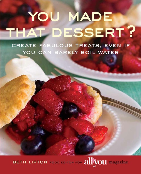 You Made That Dessert?: Create Fabulous Treats, Even If You Can Barely Boil Water - FULL INSTANT DOWNLOAD | PDF DOCX EPUB