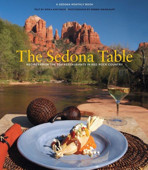 Sedona Table: Recipes From The Top Restaurants In Red Rock Country, 1st Edition - FULL INSTANT DOWNLOAD | PDF DOCX EPUB