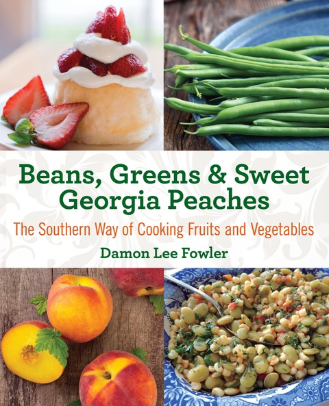 Beans, Greens & Sweet Georgia Peaches: The Southern Way of Cooking Fruits and Vegetables, 2nd Edition - FULL INSTANT DOWNLOAD | PDF DOCX EPUB