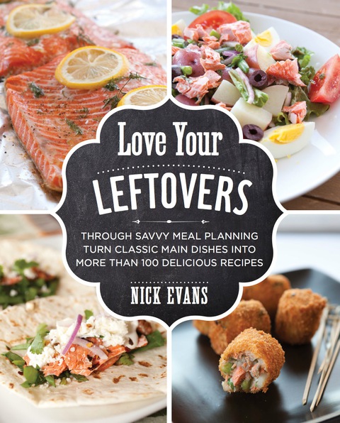 Love Your Leftovers: Through Savvy Meal Planning Turn Classic Main Dishes into More than 100 Delicious Recipes - FULL INSTANT DOWNLOAD | PDF DOCX EPUB