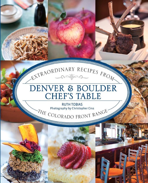 Denver & Boulder Chef's Table: Extraordinary Recipes from the Colorado Front Range, 1st Edition - FULL INSTANT DOWNLOAD | PDF DOCX EPUB