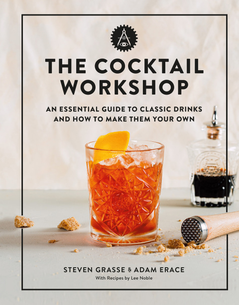 The Cocktail Workshop: An Essential Guide to Classic Drinks and How to Make Them Your Own - FULL INSTANT DOWNLOAD | PDF DOCX EPUB