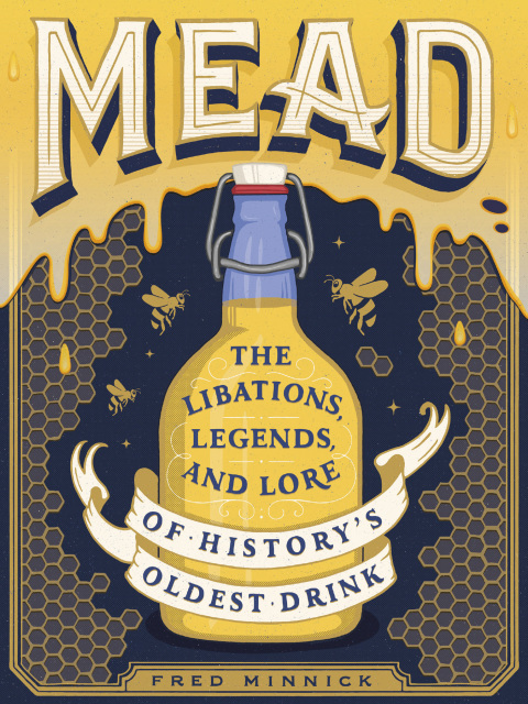 Mead: The Libations, Legends, and Lore of History's Oldest Drink - FULL INSTANT DOWNLOAD | PDF DOCX EPUB