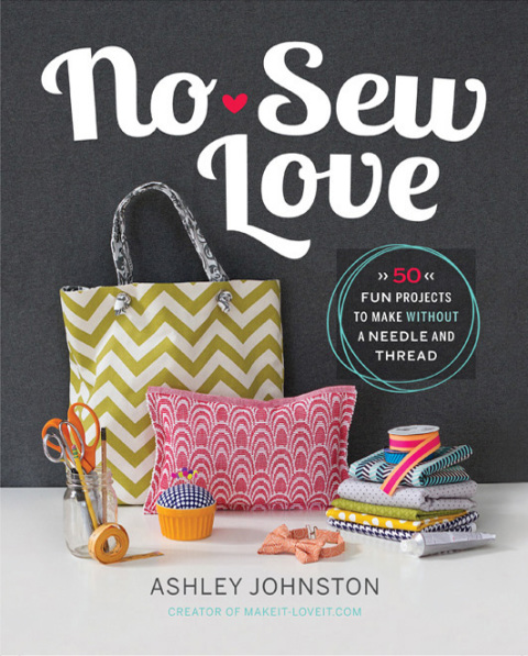 No-Sew Love: Fifty Fun Projects to Make Without a Needle and Thread - FULL INSTANT DOWNLOAD | PDF DOCX EPUB