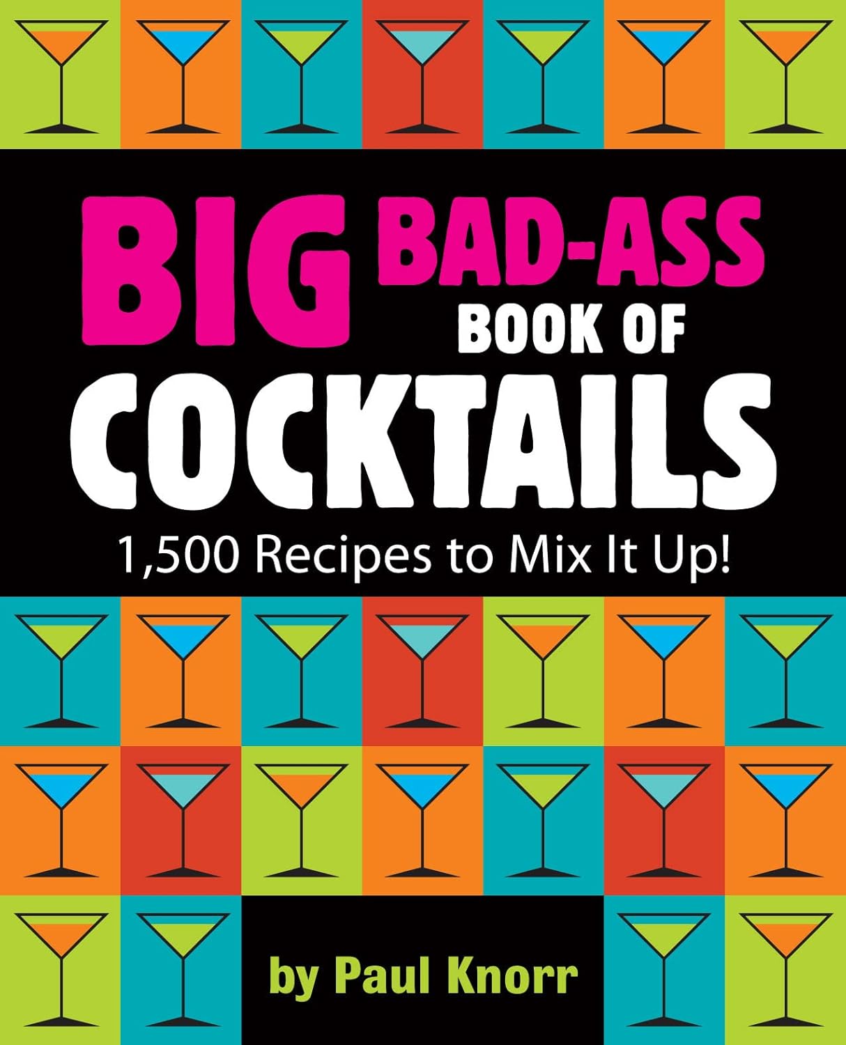 Big Bad-Ass Book of Cocktails: 1,500 Recipes to Mix It Up! - FULL INSTANT DOWNLOAD | PDF DOCX EPUB