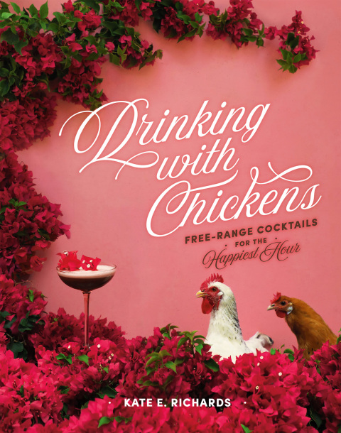 Drinking with Chickens: Free-Range Cocktails for the Happiest Hour - FULL INSTANT DOWNLOAD | PDF DOCX EPUB