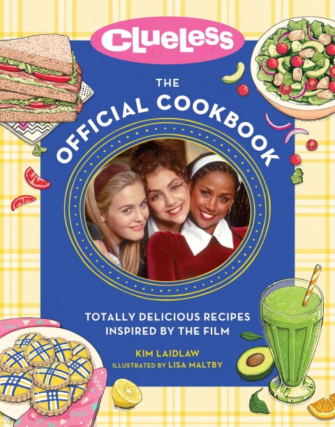 Clueless: The Official Cookbook: Totally Delicious Recipes Inspired by the Film - FULL INSTANT DOWNLOAD | PDF DOCX EPUB