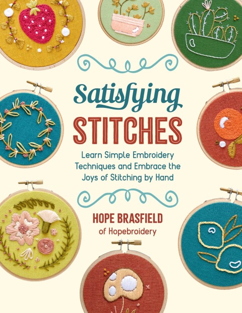 Satisfying Stitches: Learn Simple Embroidery Techniques and Embrace the Joys of Stitching by Hand - FULL INSTANT DOWNLOAD | PDF DOCX EPUB