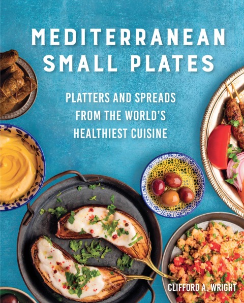 Mediterranean Small Plates: Platters and Spreads from the World's Healthiest Cuisine - FULL INSTANT DOWNLOAD | PDF DOCX EPUB