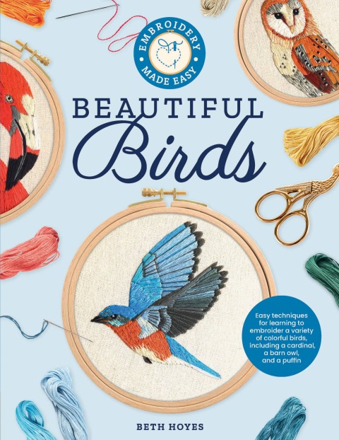 Embroidery Made Easy: Beautiful Birds: Easy techniques for learning to embroider a variety of colorful birds, including a cardinal, a barn owl, and a puffin - FULL INSTANT DOWNLOAD | PDF DOCX EPUB