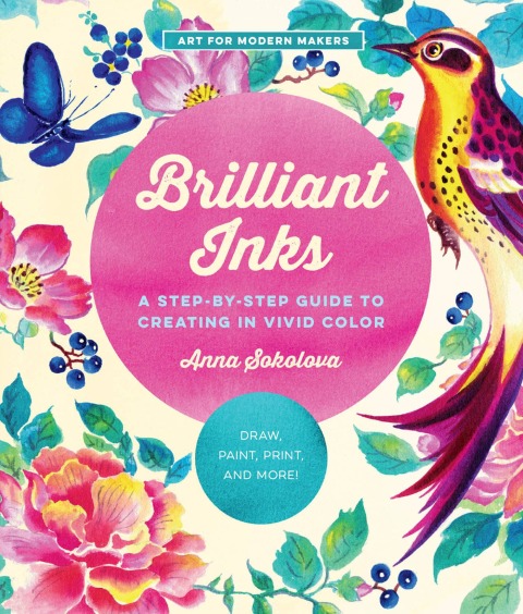 Brilliant Inks: A Step-by-Step Guide to Creating in Vivid Color - Draw, Paint, Print, and More! - FULL INSTANT DOWNLOAD | PDF DOCX EPUB