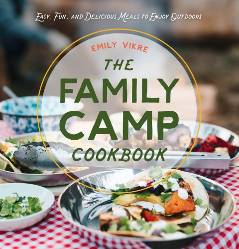 The Family Camp Cookbook: Easy, Fun, and Delicious Meals to Enjoy Outdoors - FULL INSTANT DOWNLOAD | PDF DOCX EPUB