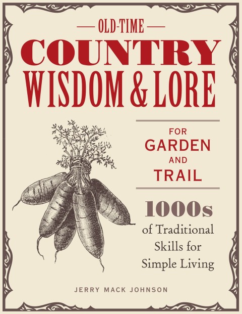 Old-Time Country Wisdom and Lore for Garden and Trail: 1,000s of Traditional Skills for Simple Living - FULL INSTANT DOWNLOAD | PDF DOCX EPUB