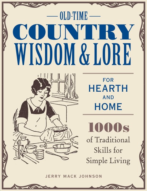 Old-Time Country Wisdom and Lore for Hearth and Home: 1,000s of Traditional Skills for Simple Living - FULL INSTANT DOWNLOAD | PDF DOCX EPUB