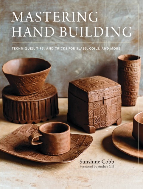 Mastering Hand Building: Techniques, Tips, and Tricks for Slabs, Coils, and More - FULL INSTANT DOWNLOAD | PDF DOCX EPUB