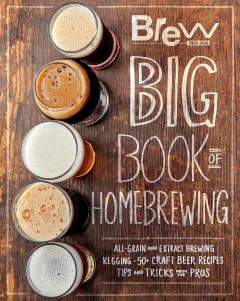 The Brew Your Own Big Book of Homebrewing: All-Grain and Extract Brewing * Kegging * 50 Craft Beer Recipes * Tips and Tricks from the Pros - FULL INSTANT DOWNLOAD | PDF DOCX EPUB