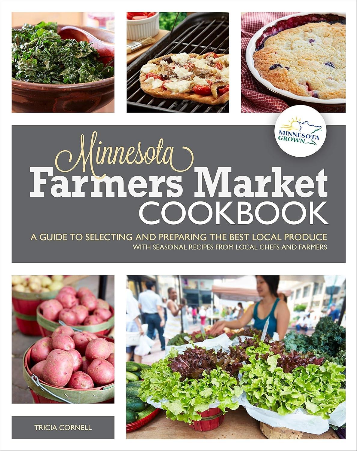 The Minnesota Farmers Market Cookbook: A Guide to Selecting and Preparing the Best Local Produce with Seasonal Recipes from Chefs and Farmers - FULL INSTANT DOWNLOAD | PDF DOCX EPUB