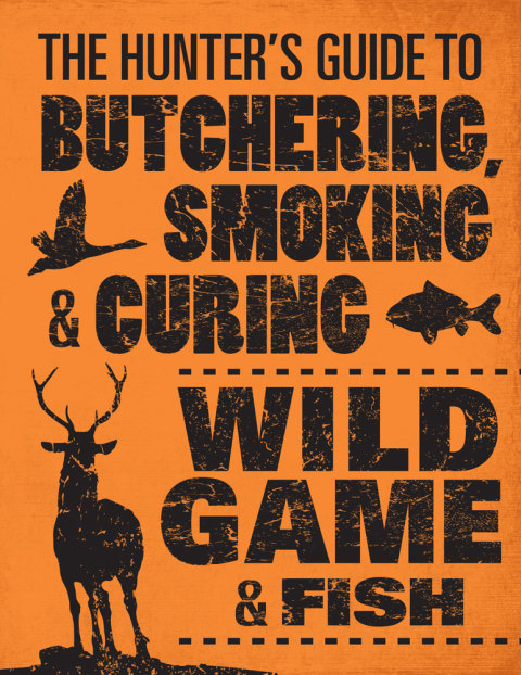 The Hunter's Guide to Butchering, Smoking, and Curing Wild Game and Fish - FULL INSTANT DOWNLOAD | PDF DOCX EPUB