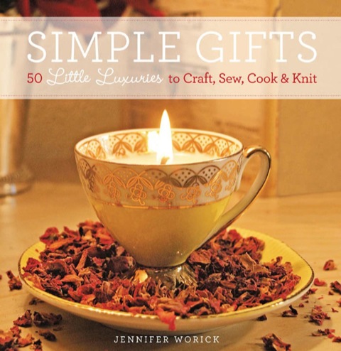 Simple Gifts: 50 Little Luxuries to Craft, Sew, Cook & Knit - FULL INSTANT DOWNLOAD | PDF DOCX EPUB