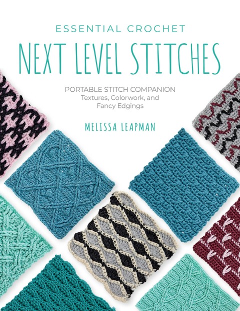 Essential Crochet Next-Level Stitches: Portable Stitch Companion: Textures, Colorwork, and Fancy Edgings - FULL INSTANT DOWNLOAD | PDF DOCX EPUB
