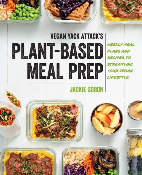 Vegan Yack Attack's Plant-Based Meal Prep: Weekly Meal Plans and Recipes to Streamline Your Vegan Lifestyle - FULL INSTANT DOWNLOAD | PDF DOCX EPUB