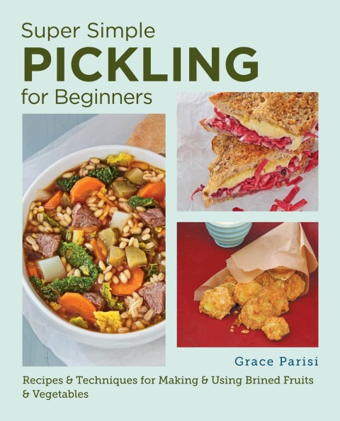 Super Simple Pickling for Beginners: Recipes and Techniques for Making and Using Brined Fruits and Vegetables - FULL INSTANT DOWNLOAD | PDF DOCX EPUB