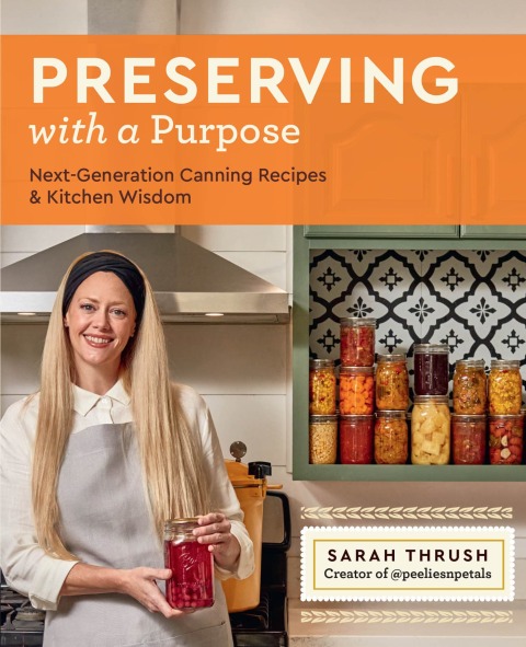 Preserving with a Purpose: Next-Generation Canning Recipes and Kitchen Wisdom - FULL INSTANT DOWNLOAD | PDF DOCX EPUB